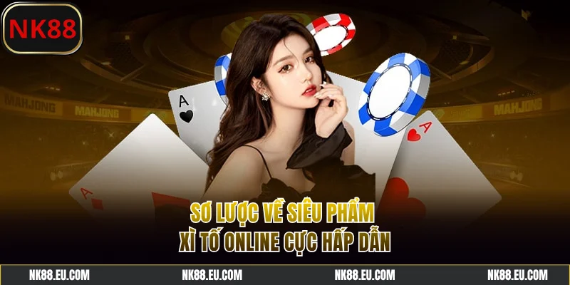 Sơ lược về siêu phẩm Xì Tố online cực hấp dẫn